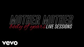 Mother Mother - Body Of Years (Live Sessions)