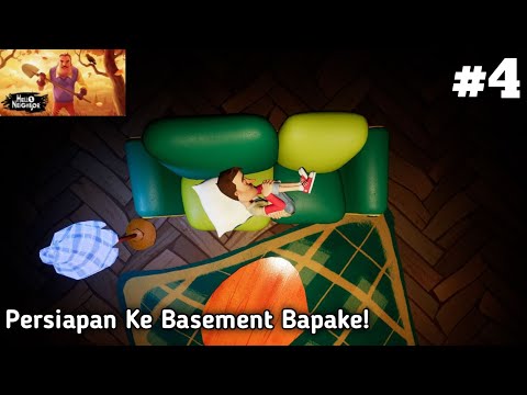 Persiapan Dulu Sebelum Ke Basement Bapake! - Hello Neighbor - Part 4