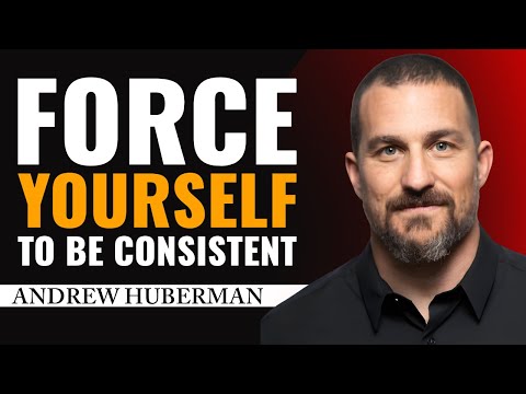 Force Yourself to Be Consistent: Andrew Huberman on the Science of Daily Discipline