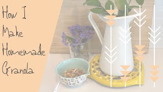 BAKE WITH ME - How I Make Homemade Granola