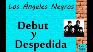 Los Ángeles Negros: Debut y Despedida.