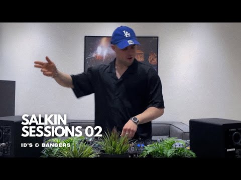 SALKIN SESSION'S 02 • ID'S & BANGERS