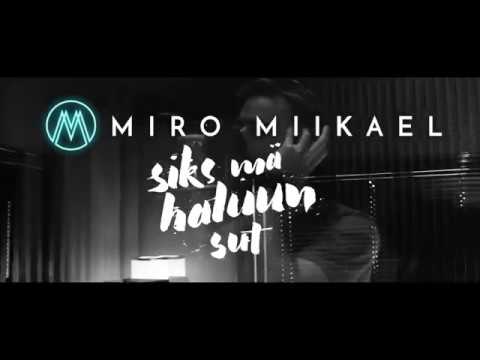 Miro Miikael - Siks mä haluun sut