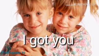 Mary-Kate and Ashley Olsen - I Got You