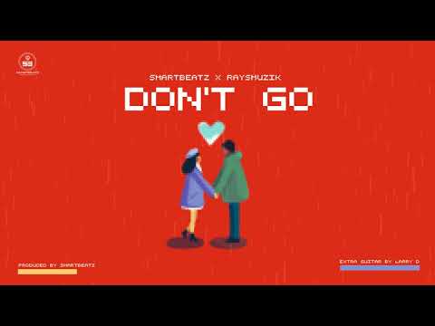 SmartBeatz ft RaysMuzik - Don't Go (Official Audio)