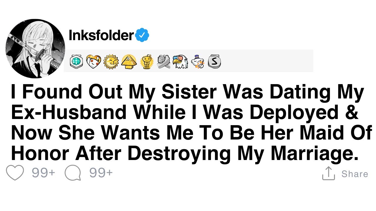 I Found Out My Sister Was Dating My Ex-Husband While I Was Deployed & Now She Wants Me To Be Her...