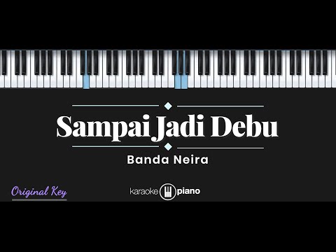 Sampai Jadi Debu - Banda Neira (KARAOKE PIANO)