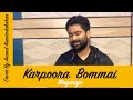 Karpoora Bommai Ondru/கற்பூர போம்மை ஒன்று/Illayaraja/Anand Aravindakshan/Keladi Kanman