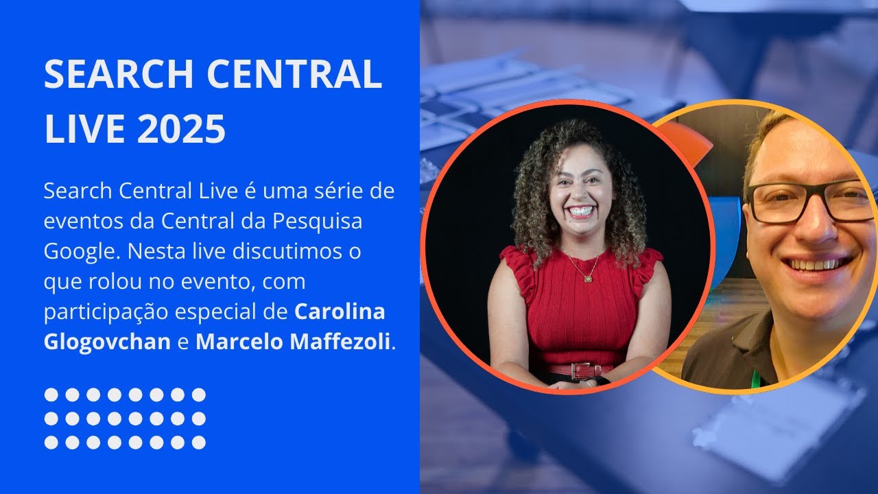 Search Central Live 2025: Principais Novidades e Destaques