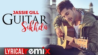 Guitar Sikhda (Lyrical Remix) | Jassi Gill | Jaani | B Praak | DJ Aqeel Ali | New Remix Songs 2019