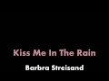 Kiss Me In The Rain - Barbra Streisand [lyric video]