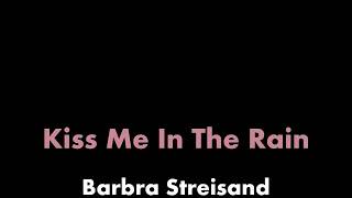 Kiss Me In The Rain - Barbra Streisand [lyric video]