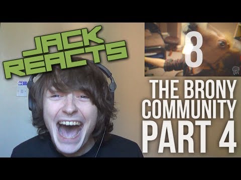 Jack Reacts To: The Brony Community (Part 4)