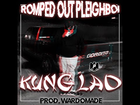 ROMPED OUT PLEIGHBOI - KUNG LAO (PROD. WARDO MADE)