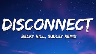 Becky Hill x Chase & Status - Disconnect ([IVY] & Sudley Remix) [Lyrics]