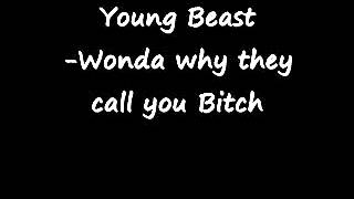 Young Beast-Wonda Why They Call You Bitch