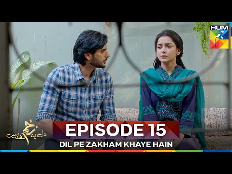 Dil Pe Zakham Khaye Hain Episode 15