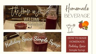 Holiday Spice Simple Syrup | Great in Mocktails, Cocktails & Beverages for the Holidays & New Years!