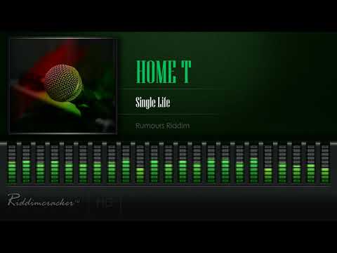 Home T - Single Life (Rumours Riddim) [HD]