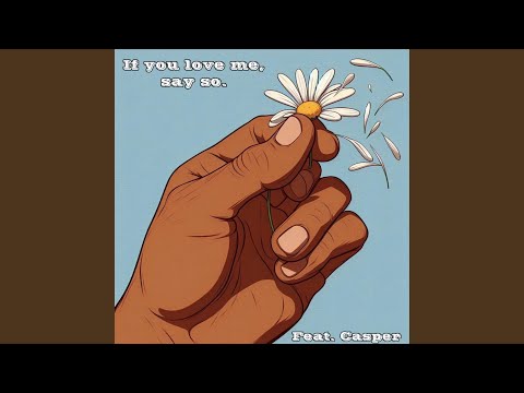 If You Love Me Say So (feat. Casper)