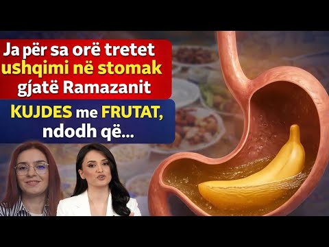 MOS E BËNI KËTË! Ja për sa orë tretet ushqimi në stomak gjatë Ramazanit/ Kujdes me frutat
