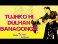 Tujhko Hi Dulhan Banaunga Romantic Song Govinda Rani Mukherjee Film Chalo Ishq Ladaaye