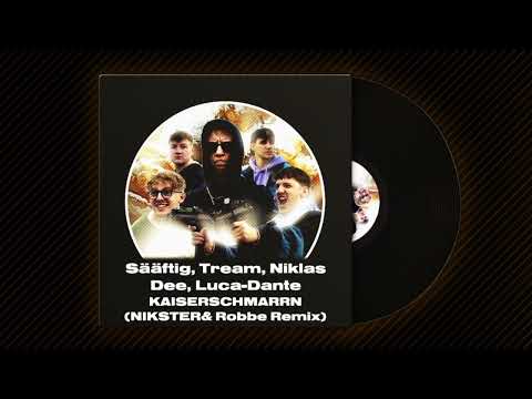 Sääftig, Tream, Niklas Dee, Luca-Dante Spadafora - KAISERSCHMARRN (NIKSTER & Robbe Remix)