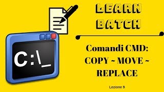 COMANDI CMD: COPY (XCOPY - ROBOCOPY) - MOVE - REPLACE ~ Lezione 9 Batch