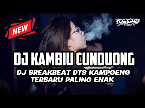 DJ KAMBIU CUNDUONG !!! DJ BREAKBEAT DTS KAMPOENG PALING NGEBASS