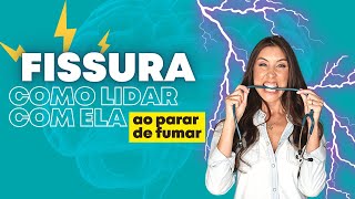 Como lidar com a fissura ao parar de fumar