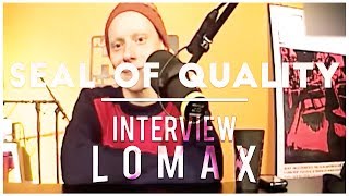 Seal Of Quality - Interview Lomax