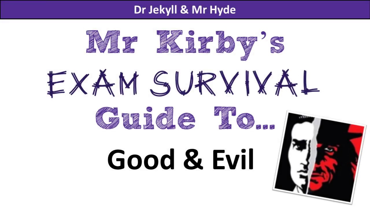 Mr Kirby's Jekyll & Hyde Survival Guide - Good and Evil