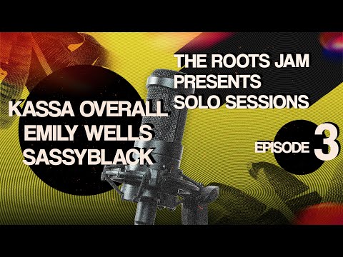 The Roots Jam Presents Solo Sessions – Episode 3: Emily Wells, Kassa Overall & SassyBlack