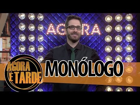 Monólogo Agora é Tarde - Programa de 29/04/2014