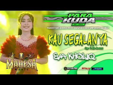KAU SEGALANYA-EVA KHOLIQ-MAHESA MUSIC-PARAKUDA 2025