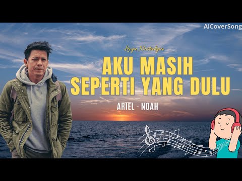 Aku Masih Seperti yang Dulu Cover Ariel - Akustik ( AI COVER SONG )