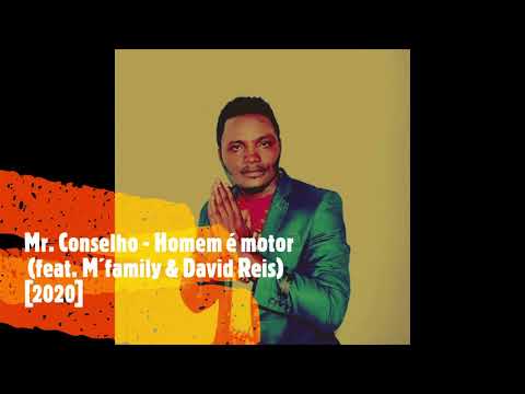 Mr. Conselho - Homem é motor (feat. M´family & David Reis)