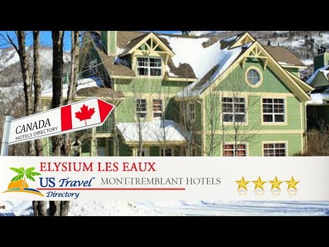 Elysium Les Eaux - Mont-Tremblant Hotels, Canada