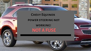 Possible reason your Chevy equinox power steering is working not ! NOT A blown fuse!! Look!!!!