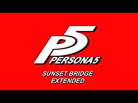 Sunset Bridge - Persona 5 OST [Extended]