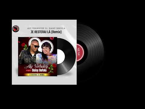 Aly Verhutey Feat Daisy Bofola _ Je resterai là (Remix )