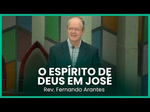 O Espírito de Deus em José (Gênesis 41:37-57) | Rev. Fernando Arantes