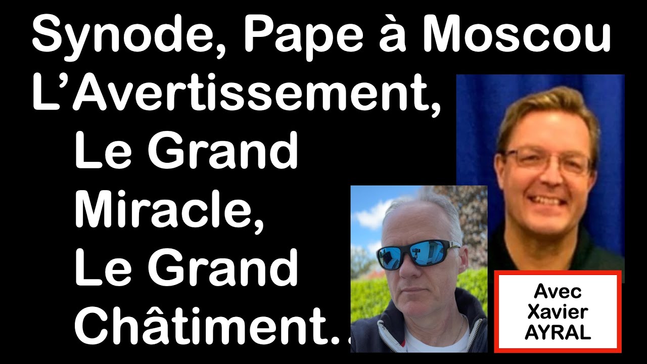 Le Synode, le Pape à Moscou, Le communisme revient, l'Avertissement, le G.Miracle, le G.Châtiment