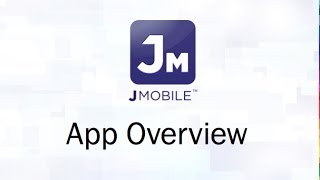Jmobile™ App Overview