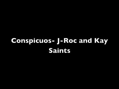 Conspicuos - J-Roc and Kay Saints