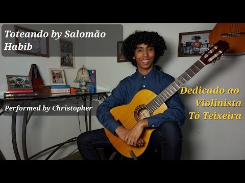 Toteando by Salomão Habib (Dedicado ao Violinista Tó Teixeira) Performed by Christopher