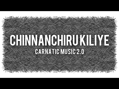 Carnatic Music 2.0 - Chinnanchiru Kiliye - Mahesh Raghvan
