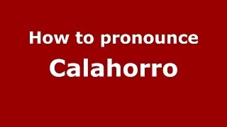 How to pronounce Calahorro