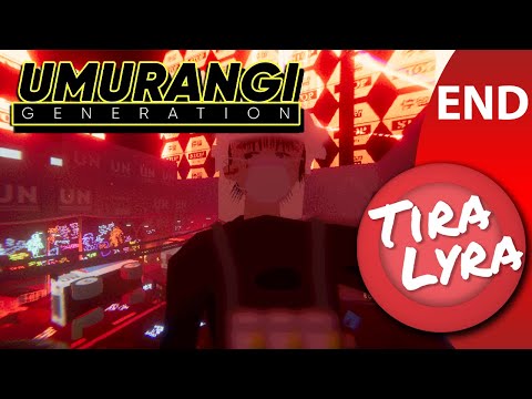 [Lyra] Umurangi Generation (Finale)