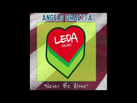 COMING SOON | Angelo Draetta : Never Be Alone (Original Mix)